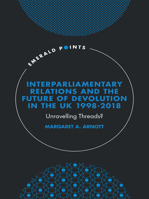 cover image of Interparliamentary Relations and the Future of Devolution in the UK 1998-2018